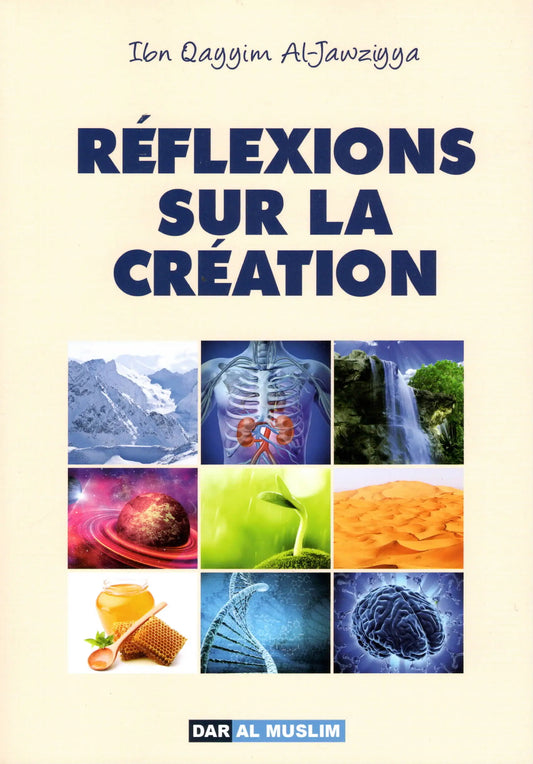 Réflexions sur la Création - Ibn Qayyim Al-Jawziyya ÉDITION Dar Al Muslim