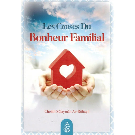 Les Causes du Bonheur Familial - Shaykh Ar-Rûhayli